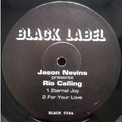 Jason Nevins / Rio Calling - Jason Nevins / Rio Calling - Eternal Joy / Jump In The Acid - Black Label