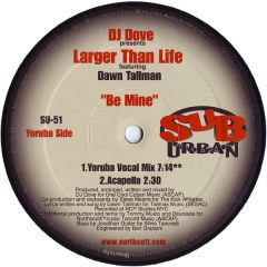 DJ Dove Pres. Larger Than Life - DJ Dove Pres. Larger Than Life - Be Mine - Sub Urban