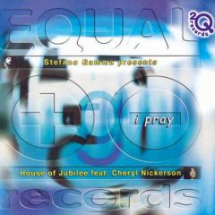 Stefano Gamma Presents The House Of Jubilee Feat. Cheryl Nickerson - Stefano Gamma Presents The House Of Jubilee Feat. Cheryl Nickerson - I Pray - Equal Records