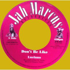 Luciano - Luciano - Don't Be Like - Jah Marcus Recordings