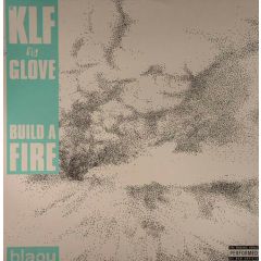 The Klf Vs Glove / The Klf Vs Moritz R - The Klf Vs Glove / The Klf Vs Moritz R - Build A Fire / Make It Rain - Blaou Sounds