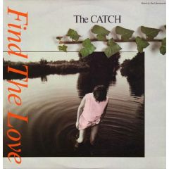 The Catch - The Catch - Find The Love - Stiff Records