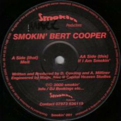 Smokin Bert Cooper - Smokin Bert Cooper - Melt / If I Am Smokin - Smokin