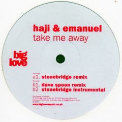 Haji & Emanuel - Haji & Emanuel - Take Me Away (Remixes) - Big Love