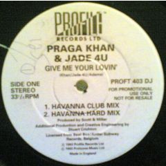 Praga Khan & Jade 4U - Give Me Your Lovin' - Profile Records