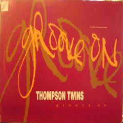 Thompson Twins - Thompson Twins - Groove On - WEA