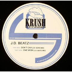 J.D. Beatz - J.D. Beatz - Don't Cha / One Wish - Krush Records