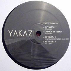 Tripmastaz - Tripmastaz - Ain't Made 4 U  - Yakazi