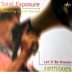 Total Exposure Ft Connie Harvey - Total Exposure Ft Connie Harvey - Let It Be Known (Remixes) - Stellar