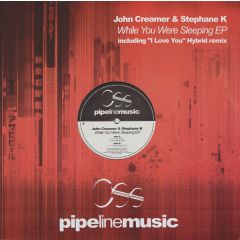 John Creamer & Stephane K - John Creamer & Stephane K - While You Were Sleeping EP - Pipeline Music