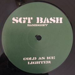 Sgt Bash - Sgt Bash - Cold As Ice / Lighter - Not On Label