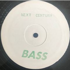 Next Century - Next Century - Bass / Confused About ? - Next Century