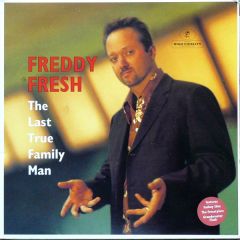 Freddy Fresh - Freddy Fresh - The Last True Family Man - Eye Q Records