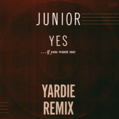 Junior  - Junior  - Yes (If You Want Me) - London
