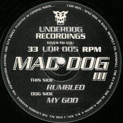 Mad Dog Iii - Mad Dog Iii - Rumbled - Underdog