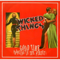 Wicked Things - Wicked Things - Good Time (Dancing In The Street) - Legacy Records