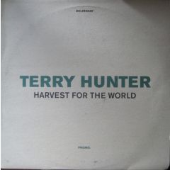 Terry Hunter - Terry Hunter - Harvest For The World (Remix) - Delirious