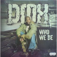 DMX  - DMX  - Who We Be - Def Jam