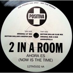 2 In A Room - 2 In A Room - Ahora Es (Now Is The Time) - Positiva