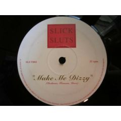 Slick Sluts - Slick Sluts - Make Me Dizzy - Slick Slut Records