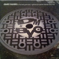 David Morales & The Bad Yard Club - David Morales & The Bad Yard Club - Gimme Luv (Eenie Meenie Miny Mo) - Mercury