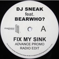 DJ Sneak feat. Bearwho? - DJ Sneak feat. Bearwho? - Fix My Sink - Magnetic Recordings
