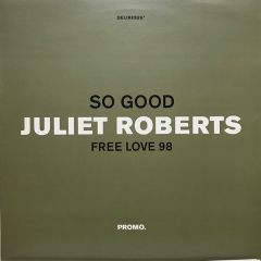 Juliet Roberts - Juliet Roberts - So Good / Free Love 98 - Delirious