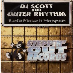 DJ Scott & Outer Rhythm - DJ Scott & Outer Rhythm - Let's Make It Happen - Steppin Out