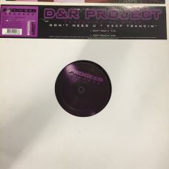 D & The R Project - D & The R Project - Don't Need U / Keep Trancin' - Proceed Records