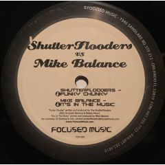 Shutterflooders Vs. Mike Balance - Shutterflooders Vs. Mike Balance - Funky Chunky / It's In The Music - Focused Music
