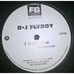 D.J. Flyboy - D.J. Flyboy - I Want You - Flyboys Records
