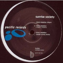 Sunrise Society - Sunrise Society - Robot Rebellion - Pacific Records