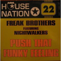 Freak Brothers Featuring Nightwalkers - Freak Brothers Featuring Nightwalkers - Push That Funky Feeling - House Nation