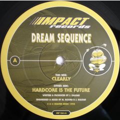 Dream Sequence - Dream Sequence - Clearly / Hardcore Is The Future - Impact Records