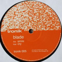 Blade - Blade - Smile / Cry - Tronik 05