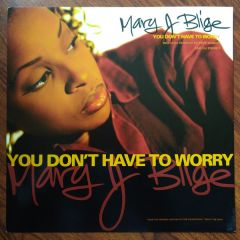 Mary J Blige - Mary J Blige - You Don't Have To Worry - MCA