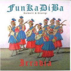 Funkadiba / Daniele Baldelli & Marco Dionigi - Funkadiba / Daniele Baldelli & Marco Dionigi - Irradia - QND Philosophy Records