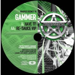Gammer - Gammer - Have It! / Re-Sauce VIP - Warped Science