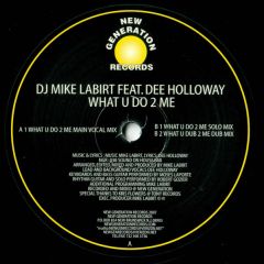DJ Mike Labirt Feat. Dee Holloway - DJ Mike Labirt Feat. Dee Holloway - What U Do 2 Me - New Generation